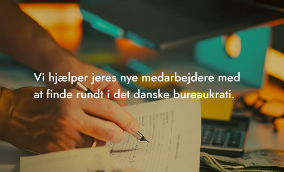 Vi hjælper jeres nye medarbejdere med at finde rundt i det danske bureaukrati.